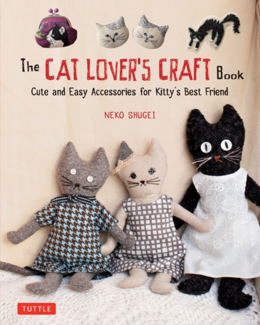 The Cat Lover's Craft Book : Easy-to-Make Accessories for Kitty's Best Friend