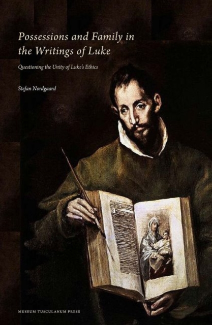 Possessions and Family in the Writings of Luke : Questioning the Unity of Luke's Ethics