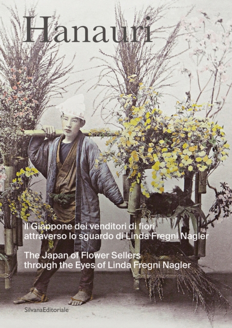 Hanauri : The Japan of Flower Sellers Through the Eyes of Linda Fregni Nagler