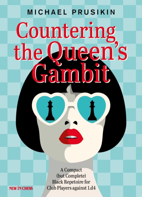 Countering The Queens Gambit : A Compact (but Complete) Black Repertoire for Club Players against 1.d4
