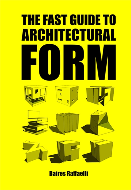 The Fast Guide to Architectural Form: Baires Raffaelli: 9789063694111 ...