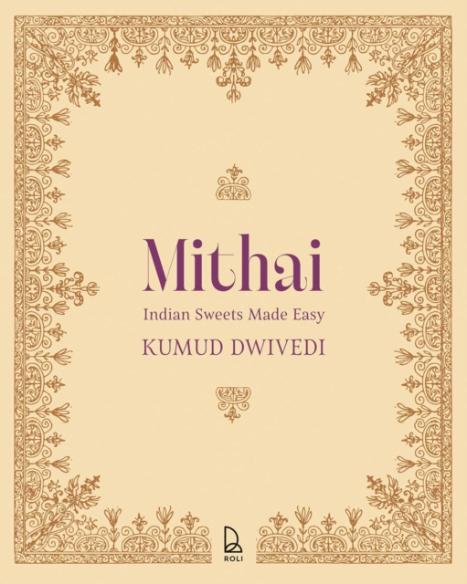 Mithai : Indian Sweets Made Easy