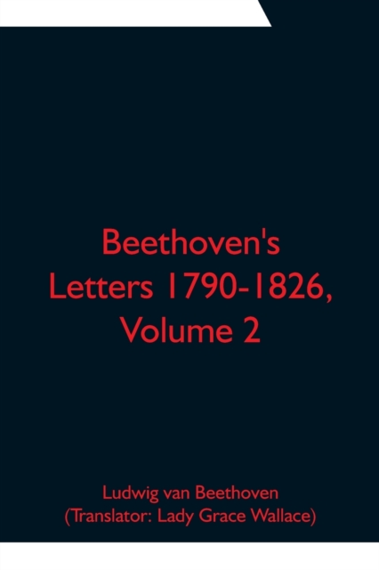 Beethoven's Letters 1790-1826, Volume 2