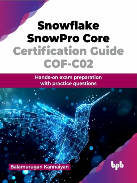 Snowflake SnowPro Core Certification Guide COF-C02 : Hands-on exam ...