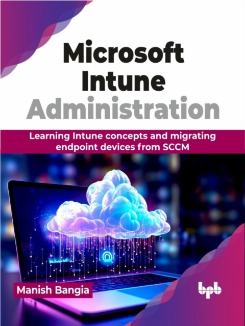 Microsoft Intune Administration : Learning Intune concepts and ...