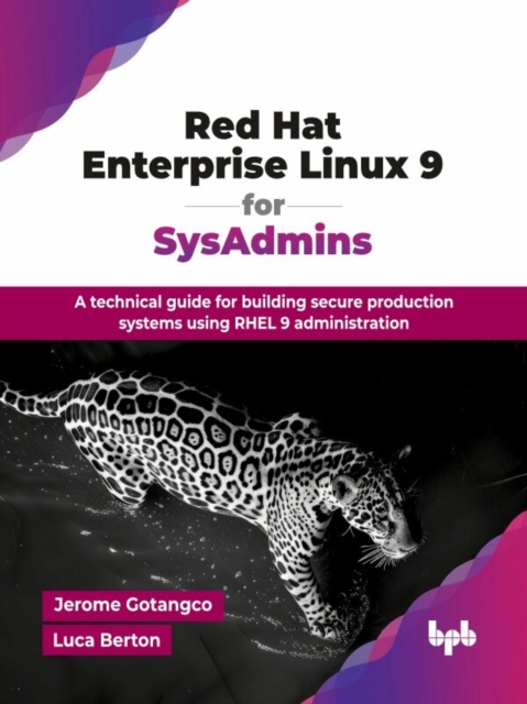 Red Hat Enterprise Linux 9 for SysAdmins : A technical guide for ...