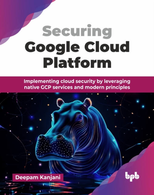 Gcp Native Support Securing Google Cloud Platform : Implementing cloud security by ...