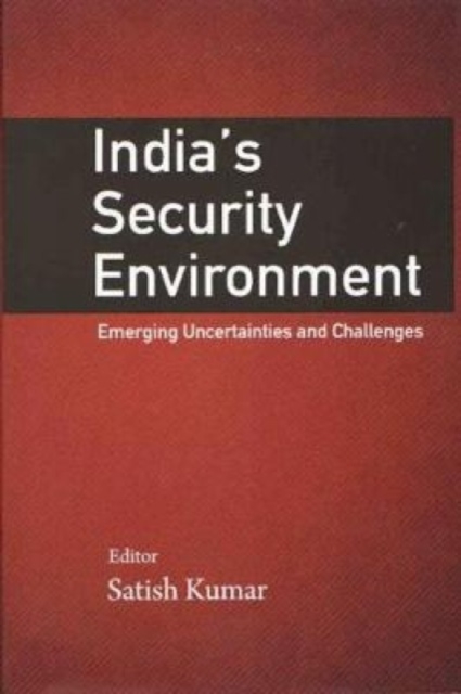 India`s Security Environment : Emerging Uncertainties and Challenges