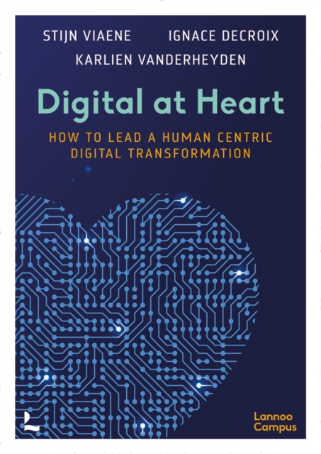 Digital at Heart : How to lead the human centric digital transformation