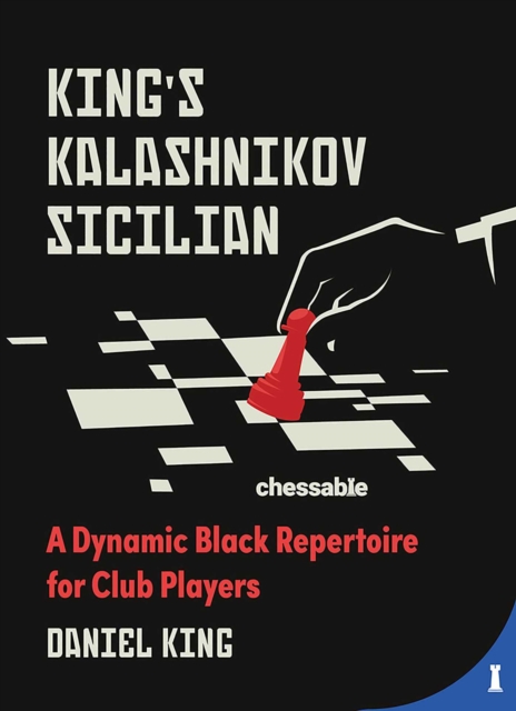 King's Kalashnikov Sicilian : A Dynamic Black Repertoire for Club Players