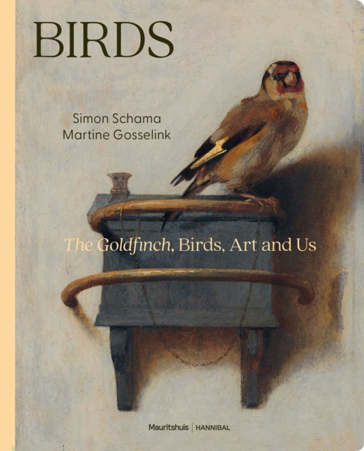 Hannibal Books Birds : The Goldfinch, Birds, Art, And Us