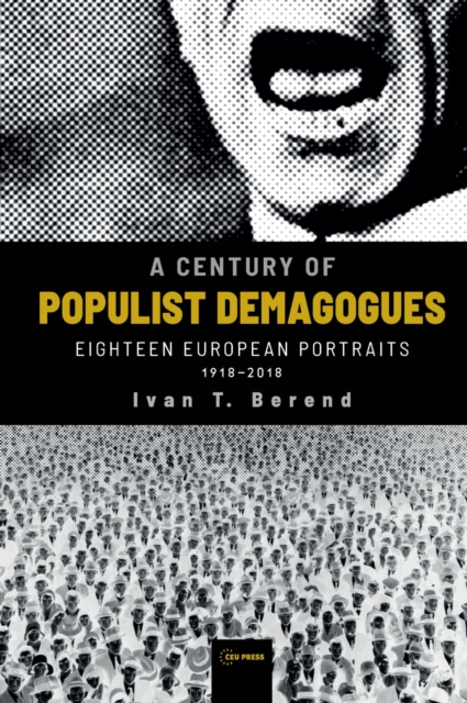 A Century of Populist Demagogues : Eighteen European Portraits, 1918-2018