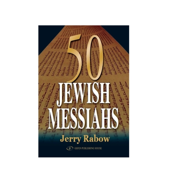 Jerry Rabow 50 Jewish Messiahs : The Untold Life Stories of 50 Jewish Messiahs ...