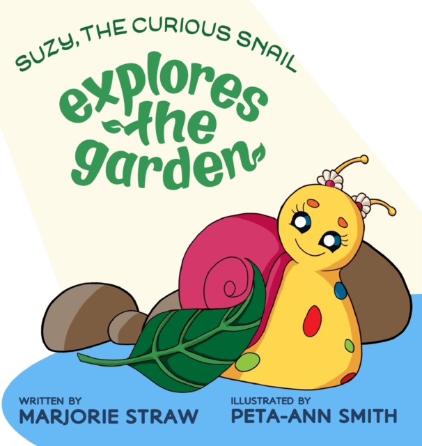 SUZY THE CURIOUS SNAIL - Explores the Garden: Marjorie Straw ...