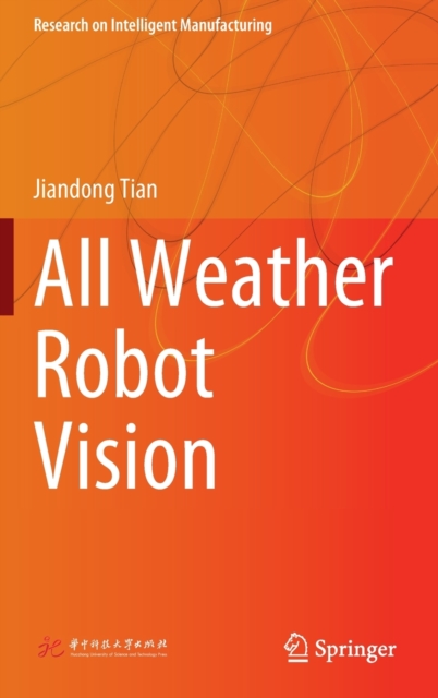 All Weather Robot Vision: Jiandong Tian: 9789811664281: TGJones
