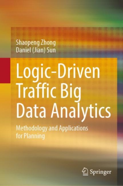 Logic-Driven Traffic Big Data Analytics : Methodology and Applications ...