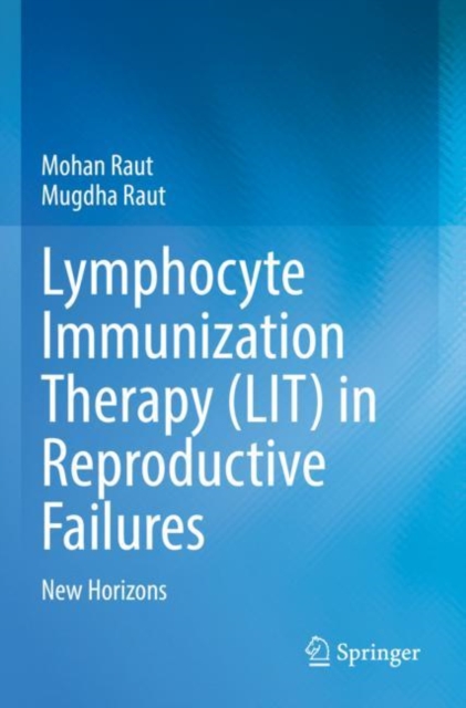 Mahon Raut Lymphocyte Immunization Therapy (LIT) in Reproductive Failures : New ...