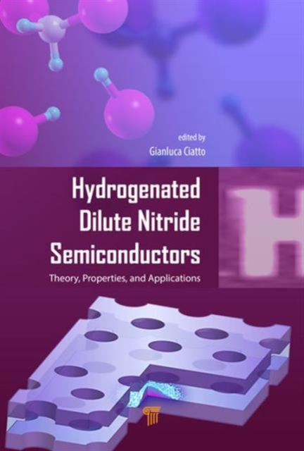 Hydrogenated Dilute Nitride Semiconductors : Theory, Properties, and ...