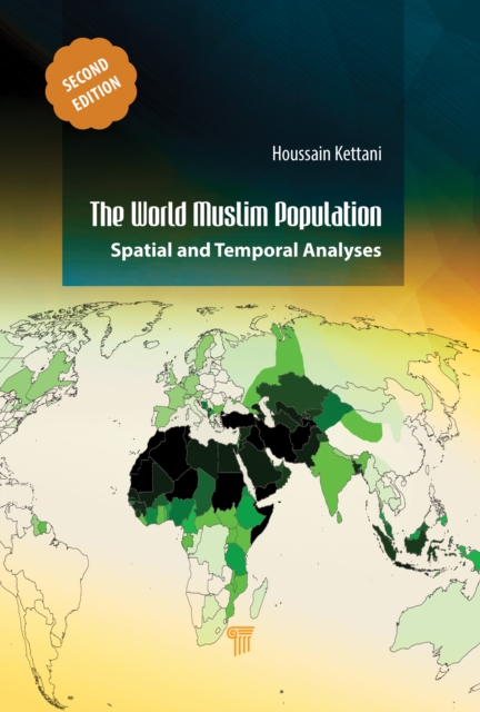 The World Muslim Population (Second Edition) : Spatial and Temporal Analyses