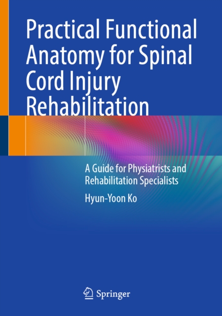 Practical Functional Anatomy for Spinal Cord Injury Rehabilitation : A ...