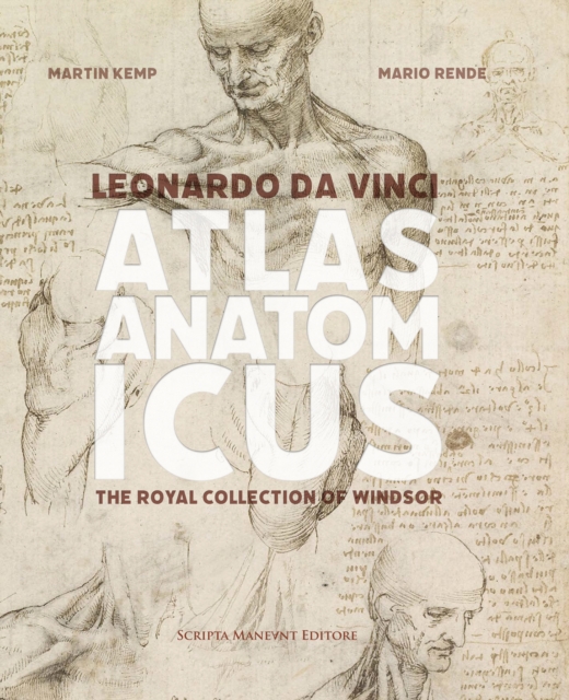 Leonardo da Vinci Atlas Anatomicus : The Royal Collection of Windsor