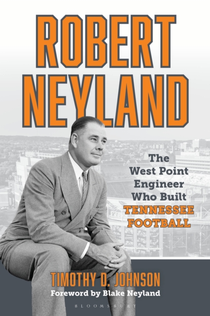 Robert Neyland : The West Point Engineer Who Built Tennessee Football