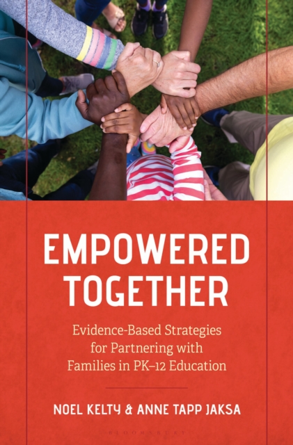 Empowered Together : Evidence-Based Strategies for Partnering with Families in PK–12 Education