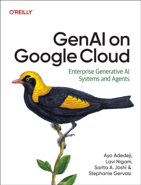 Genai on Google Cloud : Enterprise Generative AI Systems and Agents