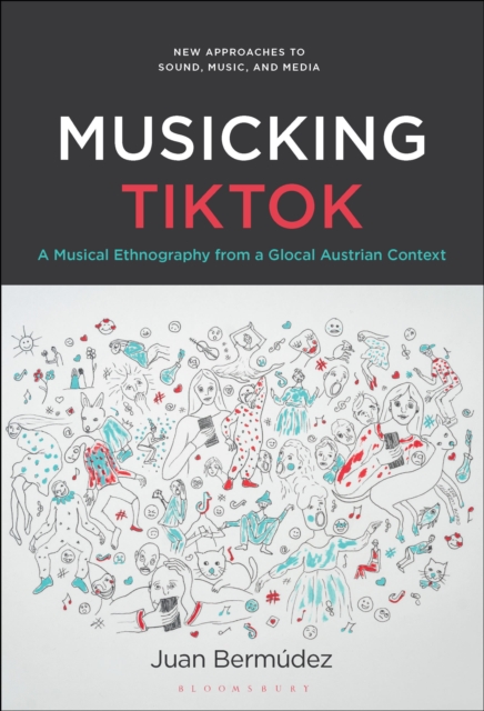 Musicking TikTok : A Musical Ethnography from a Glocal Austrian Context