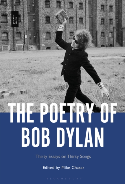 The Poetry of Bob Dylan : Thirty Essays on Thirty Songs
