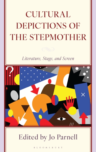 Cultural Depictions of the Stepmother : Literature, Stage, and Screen