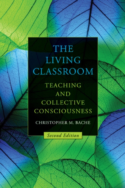 The Living Classroom : Teaching and Collective Consciousness