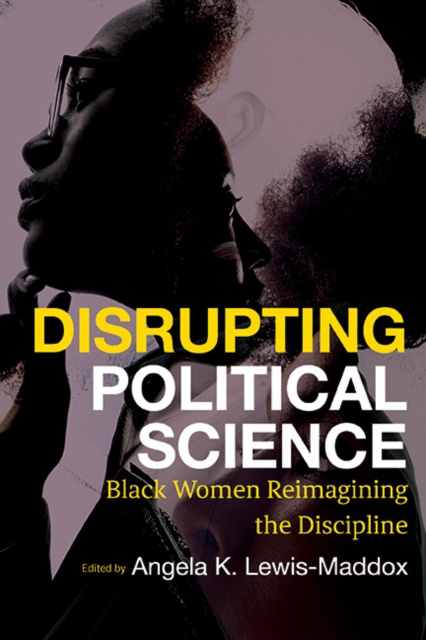 Disrupting Political Science : Black Women Reimagining the Discipline