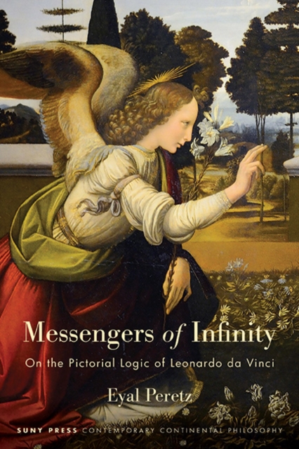 Messengers of Infinity : On the Pictorial Logic of Leonardo da Vinci
