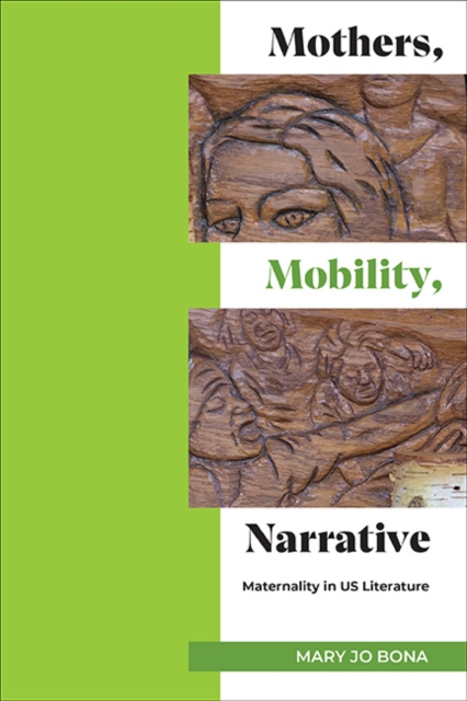 Mothers, Mobility, Narrative : Maternality in US Literature