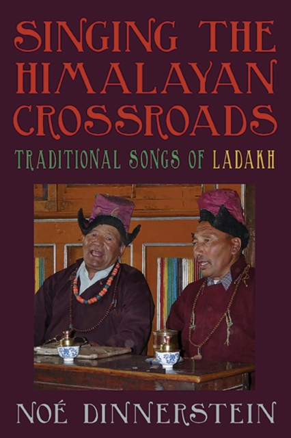 Singing the Himalayan Crossroads : Traditional Songs of Ladakh