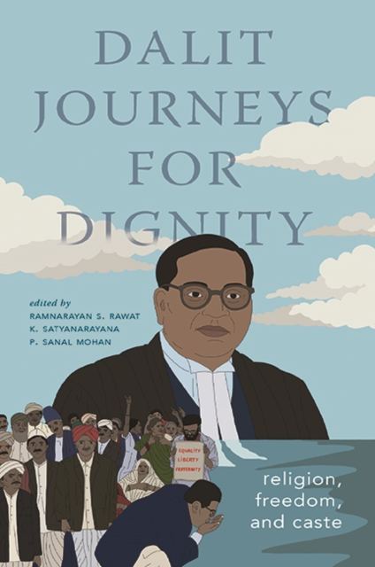 Dalit Journeys for Dignity : Religion, Freedom, and Caste