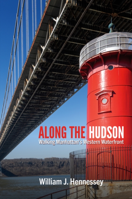 Along the Hudson : Walking Manhattans Western Waterfront