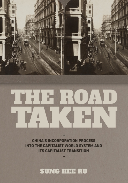 The Road Taken : Chinas Incorporation Process into the Capitalist World System and Its Capitalist Transition