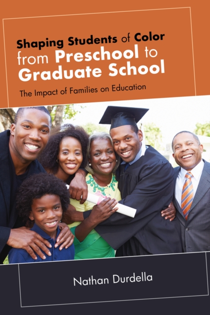 Shaping Students of Color from Preschool to Graduate School : The Impact of Families on Education
