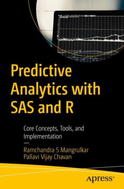 Predictive Analytics with SAS and R : Core Concepts, Tools, and ...