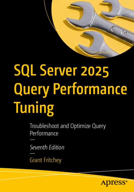 SQL Server 2025 Query Performance Tuning : Troubleshoot and Optimize ...