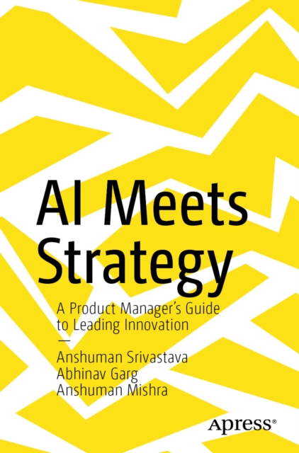 Softback Strategy Guide AI Meets Strategy : A Product Manager’s Guide to Leading Innovation ...