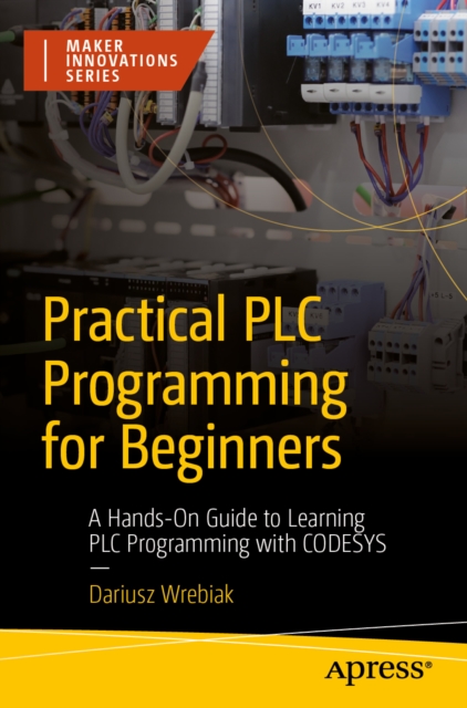 Practical PLC Programming for Beginners : A Hands-On Guide to Learning ...
