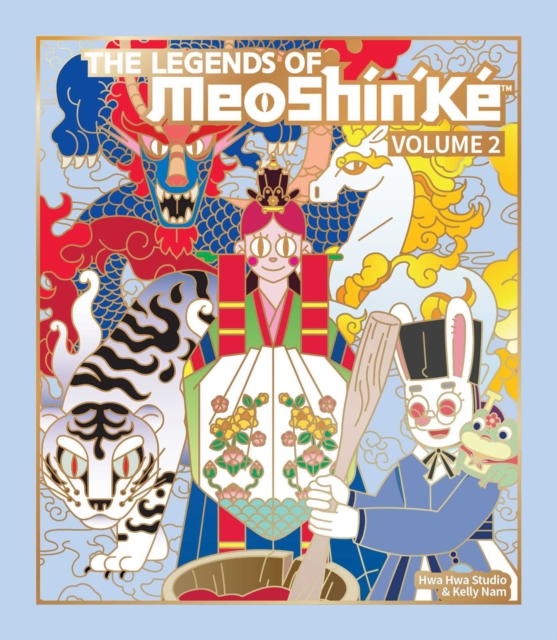 The Legends of MeoShin'Ke : An Illustrated Guide to More Korean Monsters and Mythology Volume 2