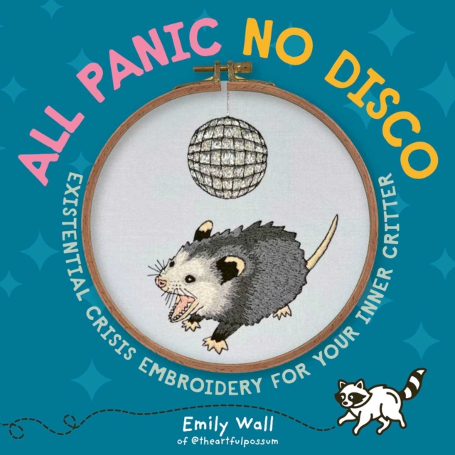Andrews McMeel Publishing All Panic No Disco : Existential Crisis Embroidery For Your Inner Critter