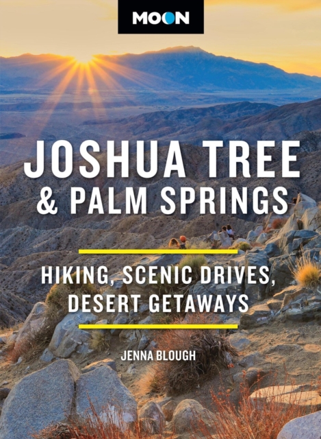 Avalon Travel Publishing Moon Joshua Tree & Palm Springs (Fourth Edition) : Hiking, Scenic Drives, Desert Getaways