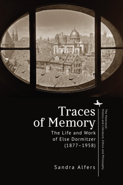Traces of Memory : The Life and Work of Else Dormitzer (18771958)