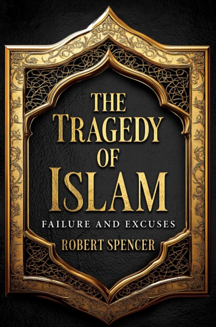 The Tragedy of Islam : Failure and Excuses