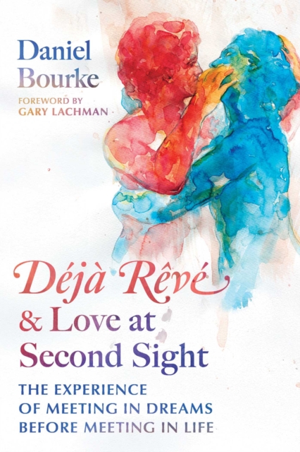 Deja Reve and Love at Second Sight : The Experience of Meeting in Dreams before Meeting in Life
